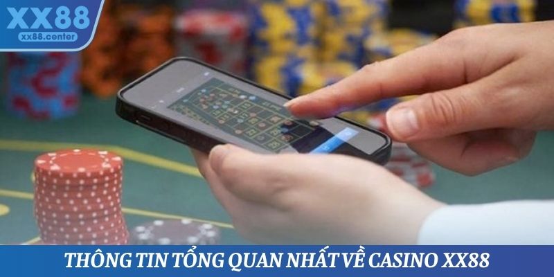 Thông tin tổng quan nhất về Casino XX88