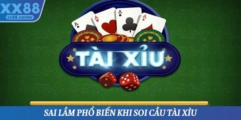 Sai lầm phổ biến khi thực hiện soi cầu tài xỉu